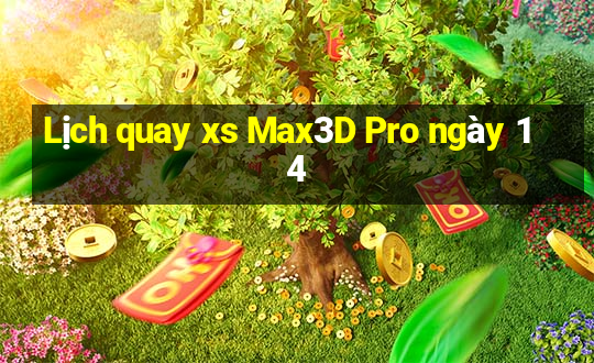 Lịch quay xs Max3D Pro ngày 14