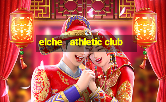 elche   athletic club