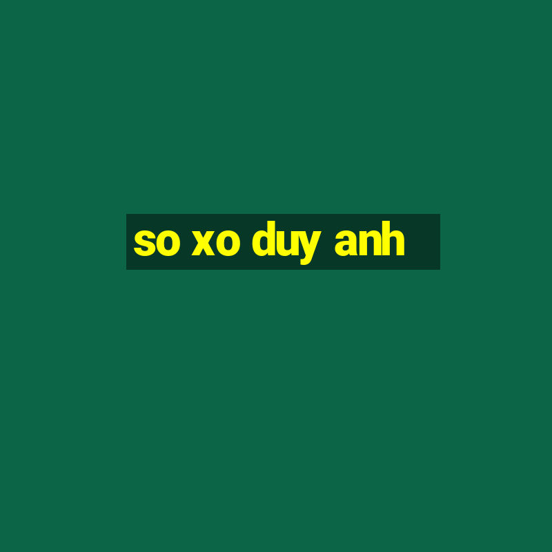 so xo duy anh