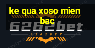 ke qua xoso mien bac