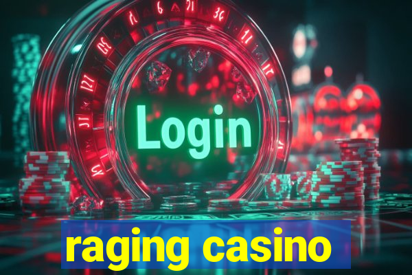 raging casino