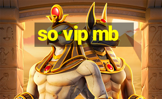 so vip mb