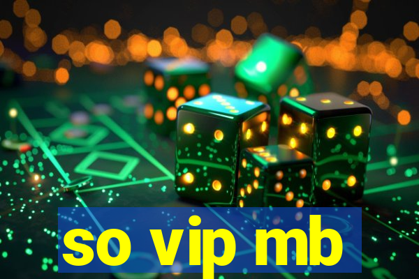 so vip mb