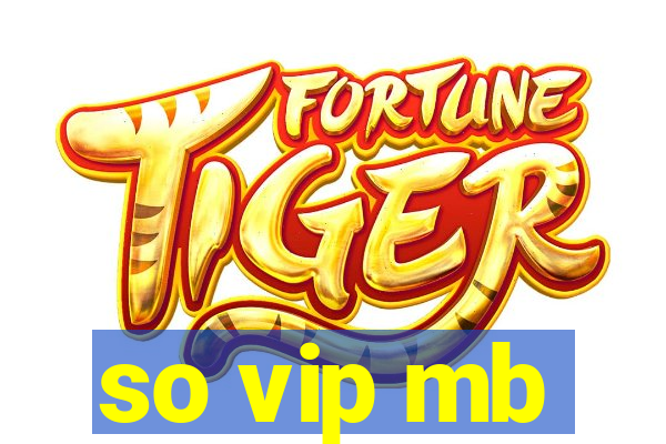 so vip mb