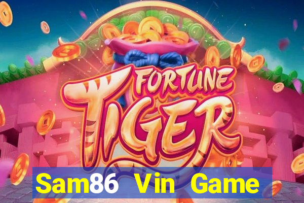 Sam86 Vin Game Bài Tài Xỉu