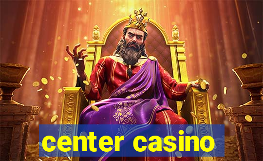 center casino