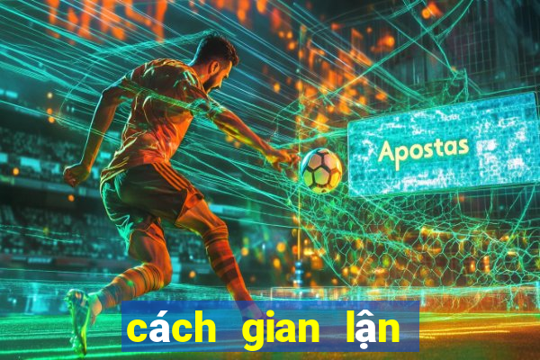 cách gian lận máy bắn cá