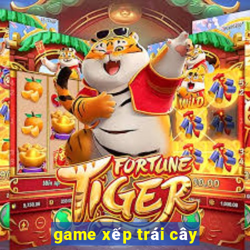 game xep trai cay