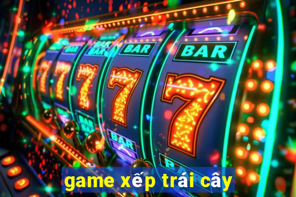 game xep trai cay