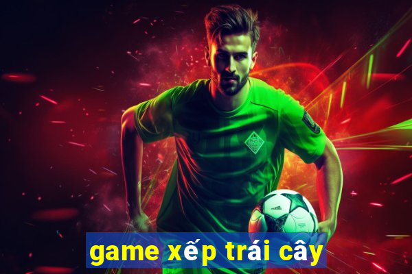 game xep trai cay