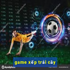 game xep trai cay