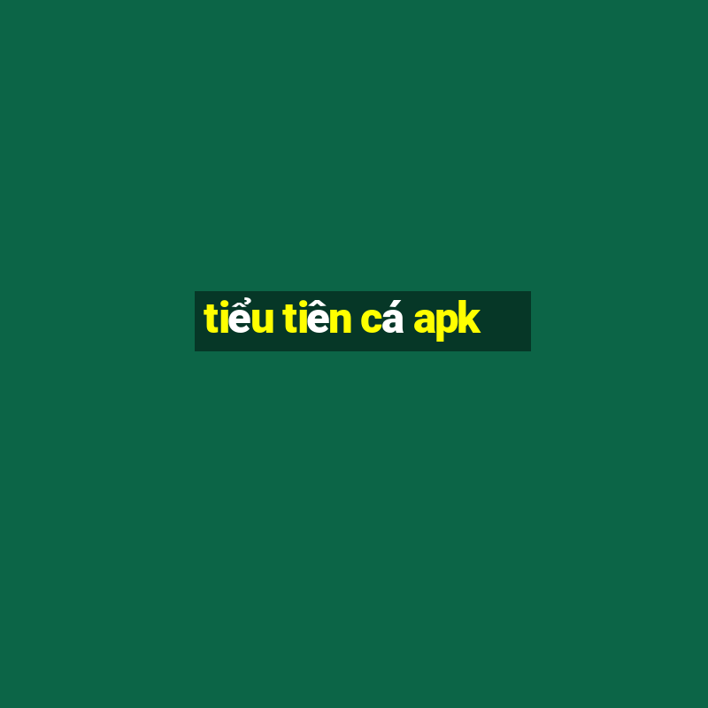 tiểu tiên cá apk