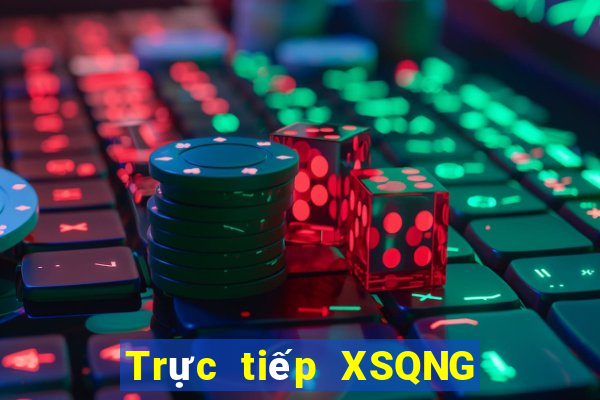 Trực tiếp XSQNG Thứ 5