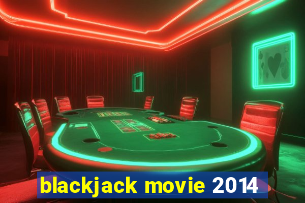 blackjack movie 2014