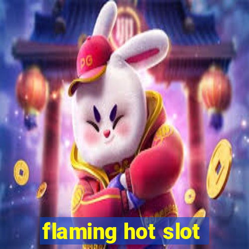 flaming hot slot