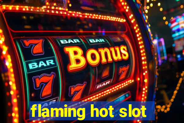 flaming hot slot