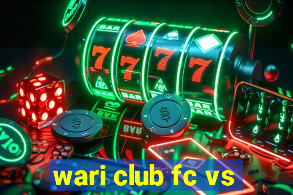 wari club fc vs