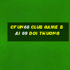 Cfun68 Club Game Bài 69 Doi Thuong