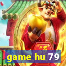 game hu 79