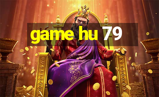 game hu 79