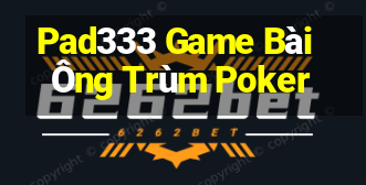 Pad333 Game Bài Ông Trùm Poker