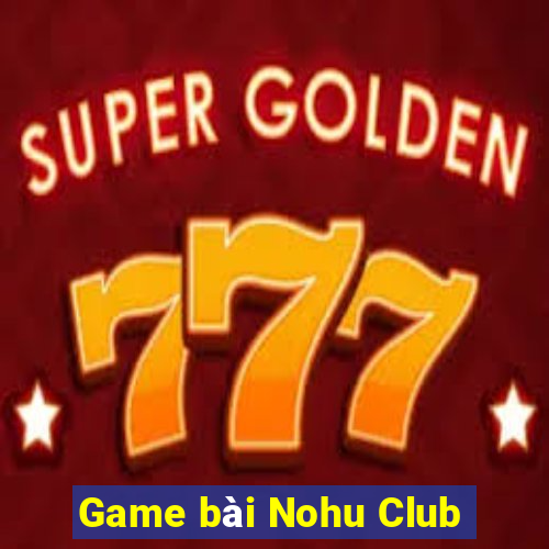 Game bài Nohu Club