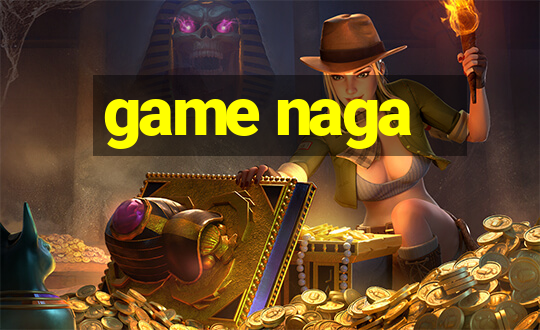 game naga