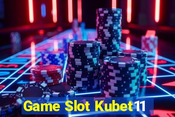 Game Slot Kubet11