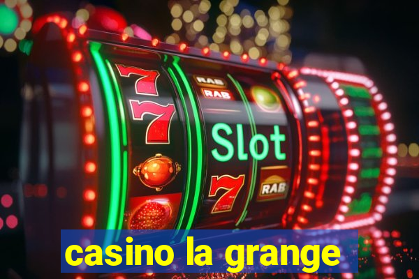 casino la grange