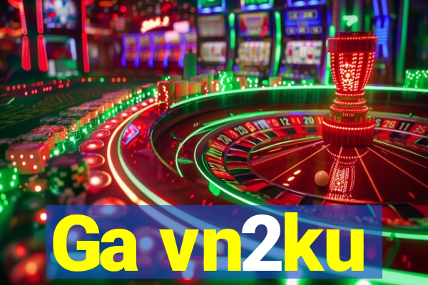 Ga vn2ku