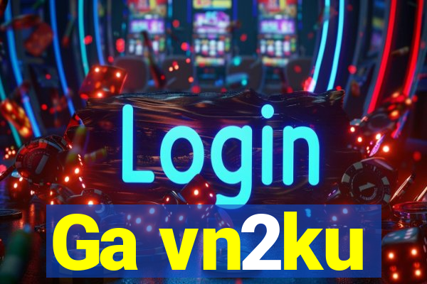 Ga vn2ku