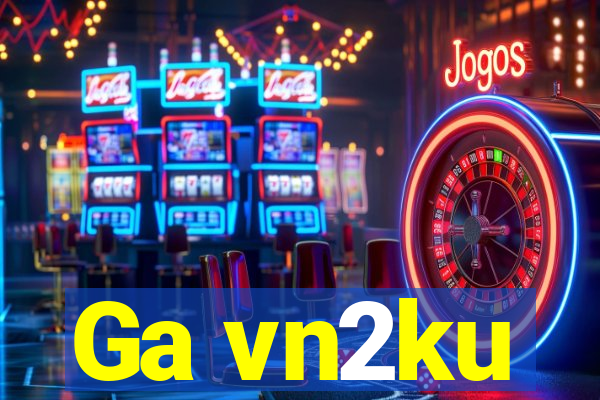 Ga vn2ku