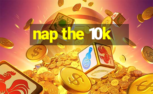 nap the 10k