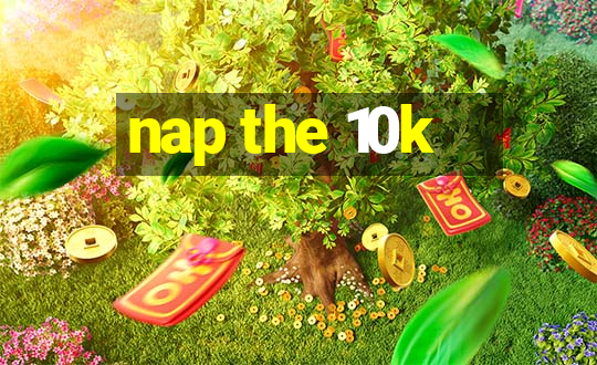 nap the 10k