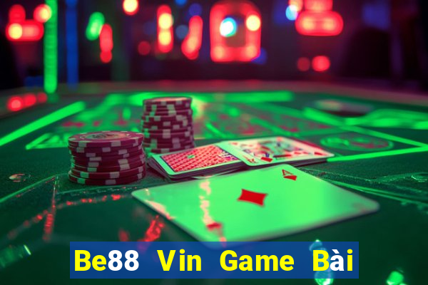 Be88 Vin Game Bài Nhất Vip