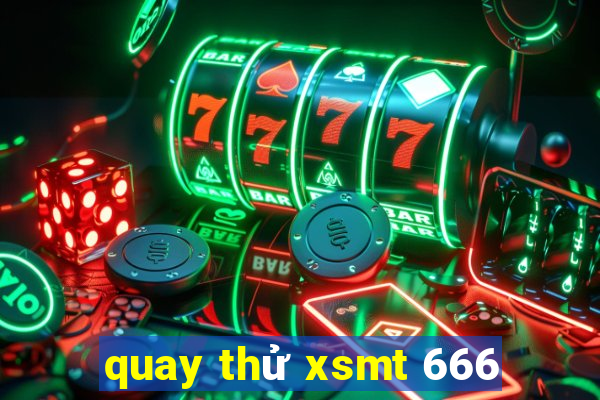 quay thử xsmt 666