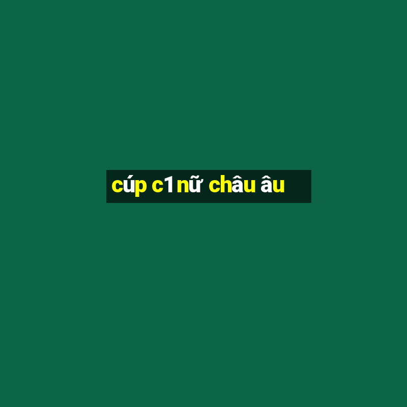 cúp c1 nữ châu âu