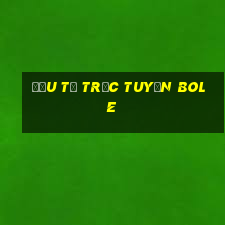 Đầu tư trực tuyến Bole