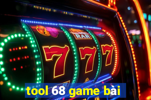 tool 68 game bài