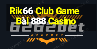 Rik66 Club Game Bài 888 Casino