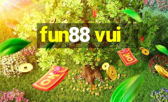 fun88 vui