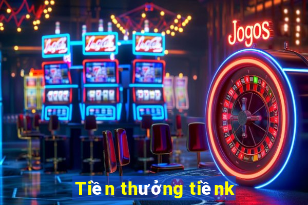 Tiền thưởng tiềnk