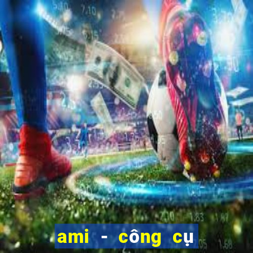 ami - công cụ của thợ sim