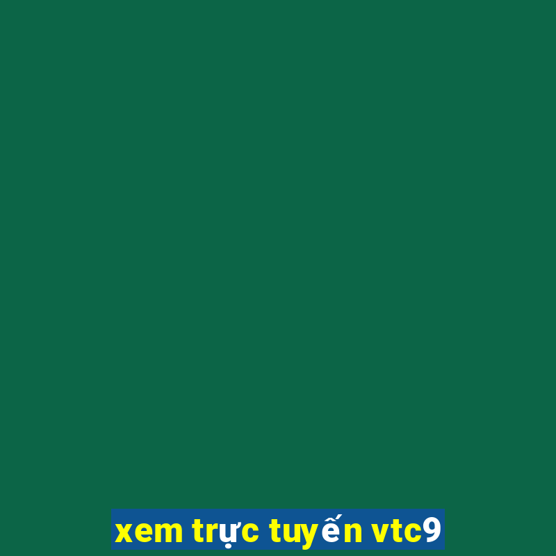 xem trực tuyến vtc9