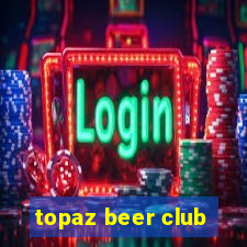 topaz beer club