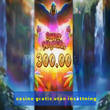 casino gratis utan insättning