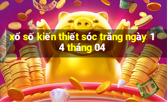 xổ số kiến thiết sóc trăng ngày 14 tháng 04