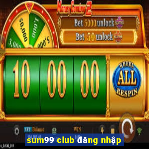 sum99 club đăng nhập