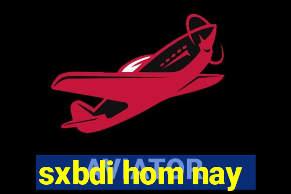 sxbdi hom nay