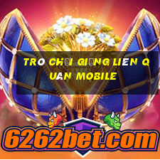 trò chơi giống liên quân mobile